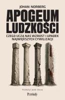 Okładka książki Apogeum ludzkości. Czego uczą nas wzrost i upadek największych cywilizacji