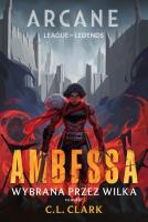 Arcane League of Legends: Ambessa. Wybrana przez wilka. Autor: C. L. Clark. SmakLiter.pl Okładka książki Arcane League of Legends: Ambessa. Wybrana przez wilka
