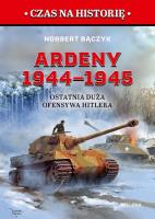 Ardeny 1944-1945.. Autor: Norbert Bączyk. SmakLiter.pl Okładka książki Ardeny 1944-1945.