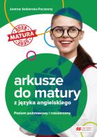 Arkusze do matury z języka angielskiego poziom podstawowy i rozszerzony. Autor: Sobierska-Paczesny Joanna. SmakLiter.pl Okładka książki Arkusze do matury z języka angielskiego poziom podstawowy i rozszerzony