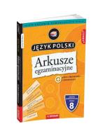 Arkusze egzaminacyjne z j. polskiego dla 8-klasis. Autor: Wróbel Anna. SmakLiter.pl Okładka książki Arkusze egzaminacyjne z j. polskiego dla 8-klasis