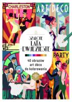 Art therapy. Kolorowanka antystresowa. Szalone lata dwudzieste. 40 obrazów art deco do kolorowania. Autor:   Praca zbiorowa. SmakLiter.pl Okładka książki Art therapy. Kolorowanka antystresowa. Szalone lata dwudzieste. 40 obrazów art deco do kolorowania