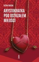 Okładka książki Arystokratka pod ostrzałem miłości. Tom 1 wyd. 2026