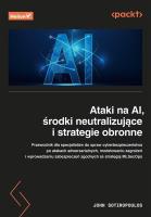 Ataki na AI, środki neutralizujące i strategie obronne. Autor: John Sotiropoulos. SmakLiter.pl Okładka książki Ataki na AI, środki neutralizujące i strategie obronne