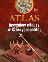 Okładka książki Atlas insygniów władzy w Rzeczypospolitej