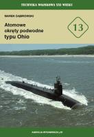 Atomowe okręty podwodne typu Ohio (TW XXIW tom 13). Autor: Dąbrowski Marek. SmakLiter.pl Okładka książki Atomowe okręty podwodne typu Ohio (TW XXIW tom 13)