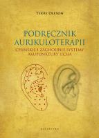 Aurikuloterapia. Chińskie i zachodnie systemy akupunktury ucha. Autor: Oleson Terry. SmakLiter.pl Okładka książki Aurikuloterapia. Chińskie i zachodnie systemy akupunktury ucha