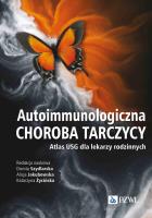 Autoimmunologiczna choroba tarczycy. Autor: Szydlarska Dorota, Jakubowska Alicja, Życińska Katarzyna. SmakLiter.pl Okładka książki Autoimmunologiczna choroba tarczycy