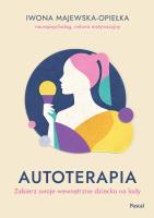Autoterapia. Zabierz swoje wewnętrzne dziecko na lody. Autor: Iwona Majewska-Opiełka. SmakLiter.pl Okładka książki Autoterapia. Zabierz swoje wewnętrzne dziecko na lody