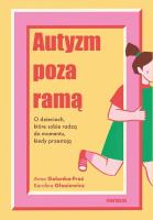 Okładka książki Autyzm poza ramą. O dzieciach, które sobie radzą..