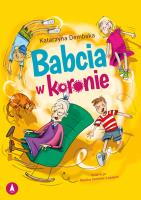 Babcia w koronie. Autor: Dembska Katarzyna, Sommer-Lapajew Monika. SmakLiter.pl Okładka książki Babcia w koronie