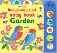 Baby's Very First Noisy Book. Garden wer. angielska. Autor: Watt Fiona, Stella Baggott. SmakLiter.pl Okładka książki Baby's Very First Noisy Book. Garden wer. angielska