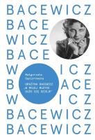 Bacewicz. W mojej muzyce dużo się dzieje. Autor: Gąsiorowska Małgorzata. SmakLiter.pl Okładka książki Bacewicz. W mojej muzyce dużo się dzieje