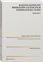 Badania kliniczne produktów leczniczych stosowanych u ludzi. Komentarz. Autor: Karkowska Dorota, Bielak-Jomaa Edyta, Michał Modro. SmakLiter.pl Okładka książki Badania kliniczne produktów leczniczych stosowanych u ludzi. Komentarz