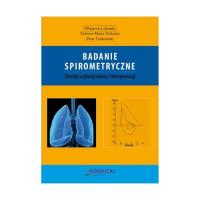 Badanie spirometryczne. Autor: Lubiński Wojciech Zielonka Tad. SmakLiter.pl Okładka książki Badanie spirometryczne