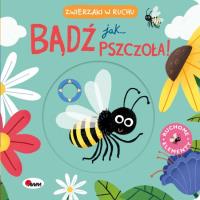 Bądź jak pszczoła. Zwierzaczki w ruchu. Autor: Natalia Kawałko - Dzikowska. SmakLiter.pl Okładka książki Bądź jak pszczoła. Zwierzaczki w ruchu