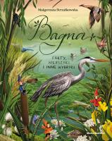 Bagna. Fakty, wierszyki i inne wybryki. Autor: Małgorzata Strzałkowska. SmakLiter.pl Okładka książki Bagna. Fakty, wierszyki i inne wybryki