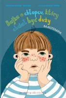 Bajka o chłopcu, który chciał być duży. Autor: Rypień-Wilczek Jolanta. SmakLiter.pl Okładka książki Bajka o chłopcu, który chciał być duży