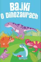 Bajki o dinozaurach. Autor: Iwona Czarkowska. SmakLiter.pl Okładka książki Bajki o dinozaurach
