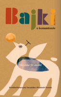 Bajki o komunizmie. Autor: Slavenka Drakulić. SmakLiter.pl Okładka książki Bajki o komunizmie