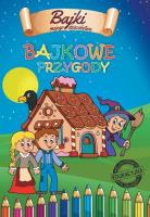 Bajkowe Przygody. Autor: Agnieszka Delakowicz-Borek, Beata Kociołek. SmakLiter.pl Okładka książki Bajkowe Przygody
