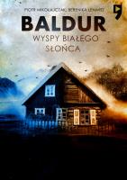 Baldur. Wyspy Białego Słońca. Tom 1 wyd. specjalne. Autor: Piotr Mikołajczak, Berenika Lenard. SmakLiter.pl Okładka książki Baldur. Wyspy Białego Słońca. Tom 1 wyd. specjalne