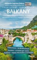 Bałkany. Czarnogóra, Bośnia i Hercegowina, Serbia, Słowenia, Macedonia, Kosowo, Albania. Autor: Aleksandra Zagórska-Chabros. SmakLiter.pl Okładka książki Bałkany. Czarnogóra, Bośnia i Hercegowina, Serbia, Słowenia, Macedonia, Kosowo, Albania