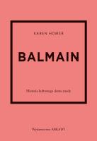 Okładka książki Balmain. Historia kultowego domu mody. Historia kultowego domu mody