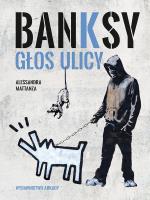 Banksy. Głos ulicy. Autor: Alessandra Mattanza. SmakLiter.pl Okładka książki Banksy. Głos ulicy
