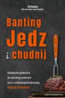 Banting. Jedz i chudnij. Autor: Tim Noakes, Sally-Ann Creed, Jonno Proudfooot. SmakLiter.pl Okładka książki Banting. Jedz i chudnij
