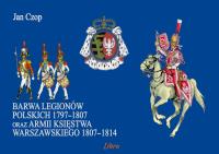Barwa Legionów Polskich 1797 1807 oraz armii.... Autor: Czop Jan. SmakLiter.pl Okładka książki Barwa Legionów Polskich 1797 1807 oraz armii...