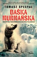 Baśka Murmańska. Autor: Specyał Tomasz. SmakLiter.pl Okładka książki Baśka Murmańska