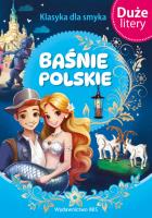 Baśnie polskie. (DUŻE LITERY). Klasyka dla smyka. Autor: Opracowanie zbiorowe. SmakLiter.pl Okładka książki Baśnie polskie. (DUŻE LITERY). Klasyka dla smyka