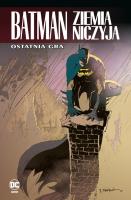 Batman. Ziemia niczyja. Ostatnia gra. Tom 7. Autor: Dale Eaglesham, Chuck Dixon, Jim Balent, Dennis O'Neil, Rucka Greg. SmakLiter.pl Okładka książki Batman. Ziemia niczyja. Ostatnia gra. Tom 7