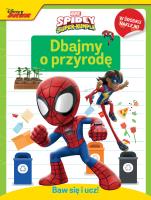 Baw się i ucz! Dbajmy o przyrodę. Marvel Spidey i Super-kumple. Autor: Siwak Ilona. SmakLiter.pl Okładka książki Baw się i ucz! Dbajmy o przyrodę. Marvel Spidey i Super-kumple