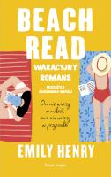 Okładka książki Beach Read. Wakacyjny romans. Okładka miękka ze skrzydełkami.