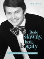Będę sławny, będę bogaty. Opowieść o Bogusławie Kaczyńskim. Autor: Lisiecka Anna. SmakLiter.pl Okładka książki Będę sławny, będę bogaty. Opowieść o Bogusławie Kaczyńskim