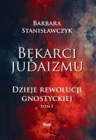 Okładka książki Bękarci Judaizmu. Dzieje rewolucji gnostyckiej T.1