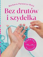 Okładka książki Bez drutów i szydełka. Robótki na paluszkach