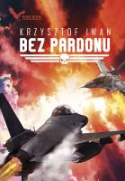 Bez pardonu. Autor: Krzysztof Iwanowski. SmakLiter.pl Okładka książki Bez pardonu