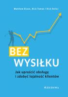 Bez wysiłku. Jak uprościć obsługę i zdobyć.... Autor: Dixon Matthew, Toman Nick, Delisi Rick. SmakLiter.pl Okładka książki Bez wysiłku. Jak uprościć obsługę i zdobyć...