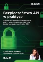 Bezpieczeństwo API w praktyce. Strategie ofensywno-defensywne, testy penetracyjne i bezpieczna implementacja interfejsów API. Autor: Confidence Staveley, Christopher Romeo. SmakLiter.pl Okładka książki Bezpieczeństwo API w praktyce. Strategie ofensywno-defensywne, testy penetracyjne i bezpieczna implementacja interfejsów API