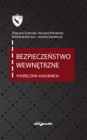 Bezpieczeństwo wewnętrzne. Podręcznik akademicki wyd. 4 uaktualnione. Autor: (red.) Zbigniew Ścibiorek, Wiśniewski Bernard, Kuc Bolesław Rafał, Dawidczyk Andrzej. SmakLiter.pl Okładka książki Bezpieczeństwo wewnętrzne. Podręcznik akademicki wyd. 4 uaktualnione