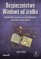 Bezpieczeństwo Windows od środka. Kompleksowe spojrzenie na uwierzytelnianie, autoryzację i audyt systemu. Autor: James Forshaw. SmakLiter.pl Okładka książki Bezpieczeństwo Windows od środka. Kompleksowe spojrzenie na uwierzytelnianie, autoryzację i audyt systemu