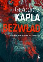 Bezwład. Podkomisarz Olga Suszczyńska. Tom 2. Autor: Grzegorz Kapla. SmakLiter.pl Okładka książki Bezwład. Podkomisarz Olga Suszczyńska. Tom 2