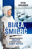 Biała Śmierć. Najskuteczniejszy snajper w historii wojen – Simö Häyhä. Autor: Sarjanen Petri. SmakLiter.pl Okładka książki Biała Śmierć. Najskuteczniejszy snajper w historii wojen – Simö Häyhä