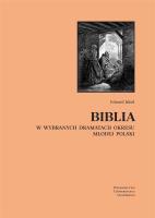Biblia w wybranych dramatach okresu Młodej Polski. Autor: red. Edward Jakiel. SmakLiter.pl Okładka książki Biblia w wybranych dramatach okresu Młodej Polski