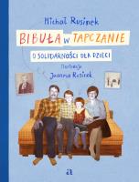 Bibuła w tapczanie. O Solidarności dla dzieci. Autor: Michał Rusinek. SmakLiter.pl Okładka książki Bibuła w tapczanie. O Solidarności dla dzieci