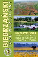 Okładka książki Biebrzański Park Narodowy. Przewodnik, szlaki turystyczne, ścieżki edukacyjne, przyroda, historia