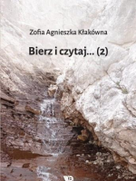 Bierz czytaj... cz.2. Autor: Kłakówna Zofia Agnieszka. SmakLiter.pl Okładka książki Bierz czytaj... cz.2